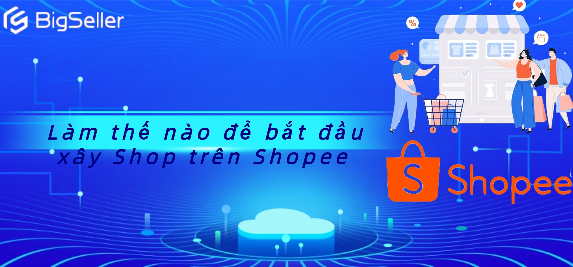 Làm thế nào để bắt đầu xây Shop trên Shopee