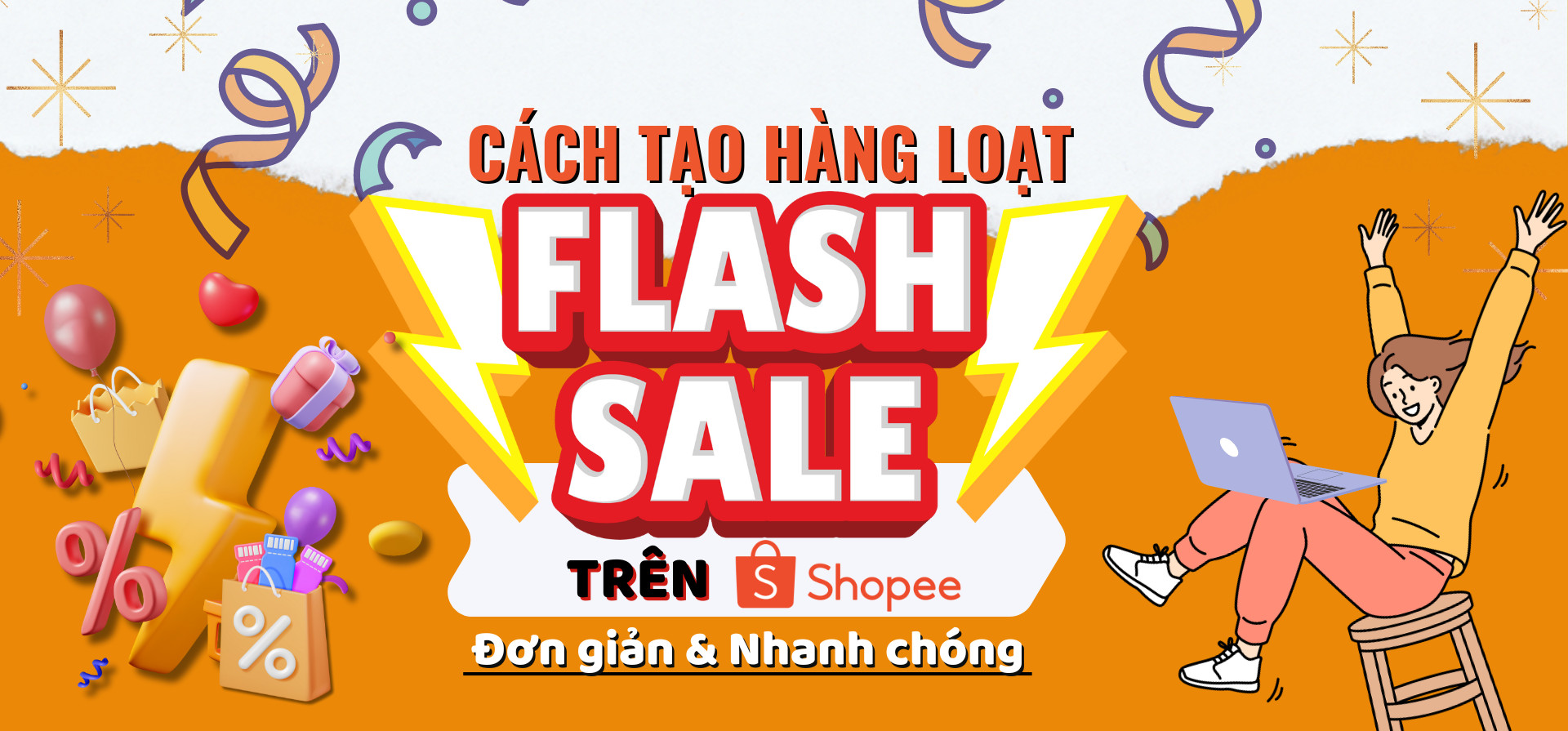 Cách tạo hàng loạt Flash Sale Shopee nhanh chóng & hiệu quả