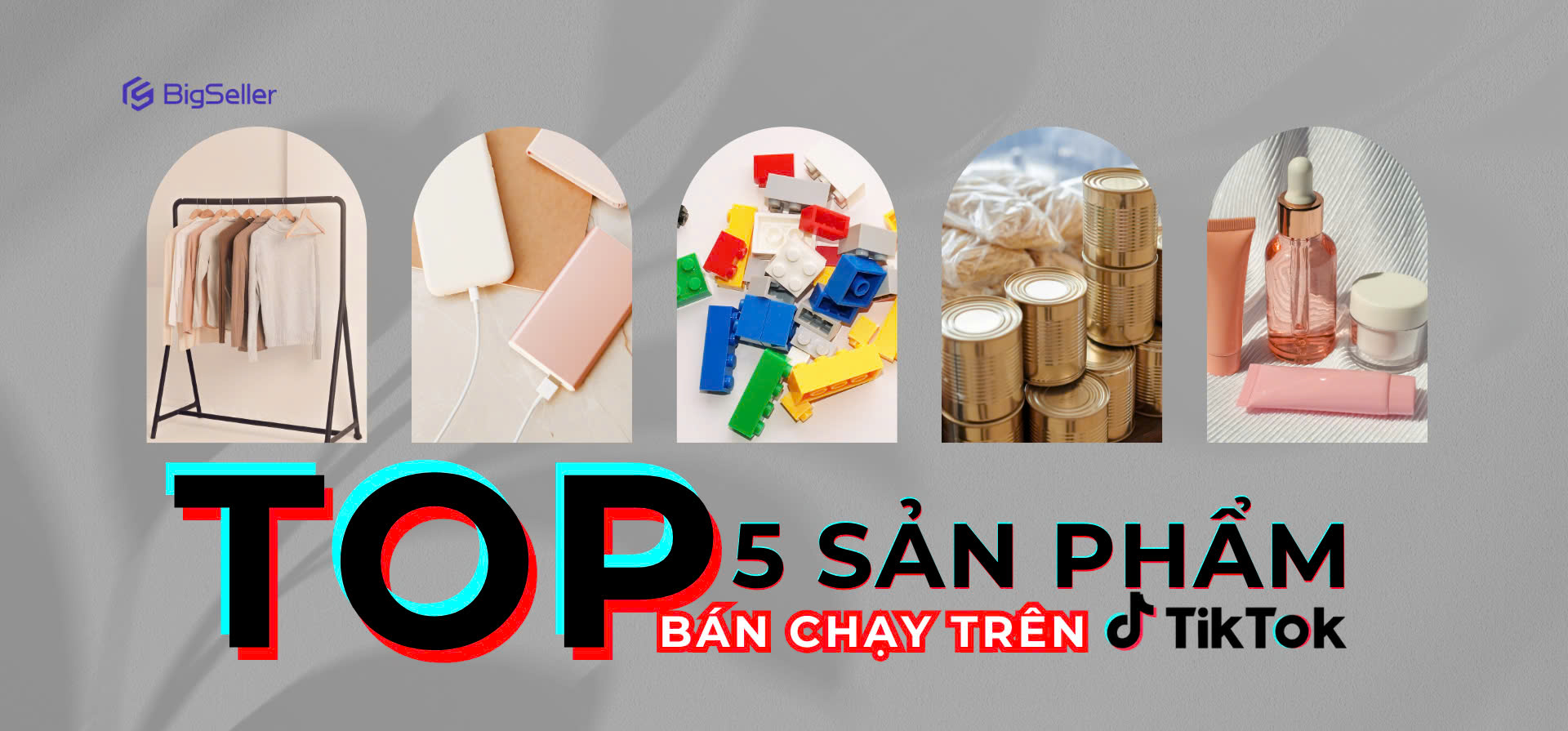 Top 5 sản phẩm bán chạy nhất trên TikTok