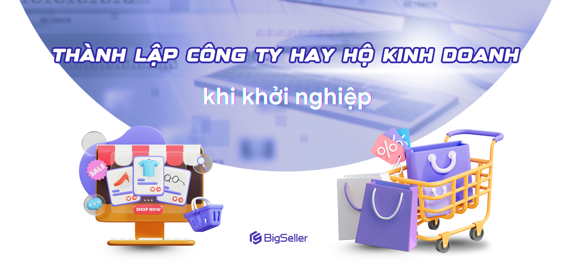 Chọn thành lập công ty hay hộ kinh doanh khi khởi nghiệp?