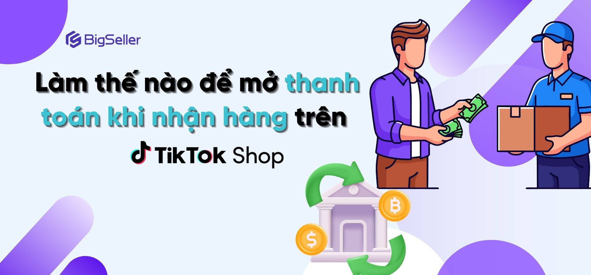 Cách mở thanh toán khi nhận hàng TikTok Shop – Điều kiện & chính sách mới