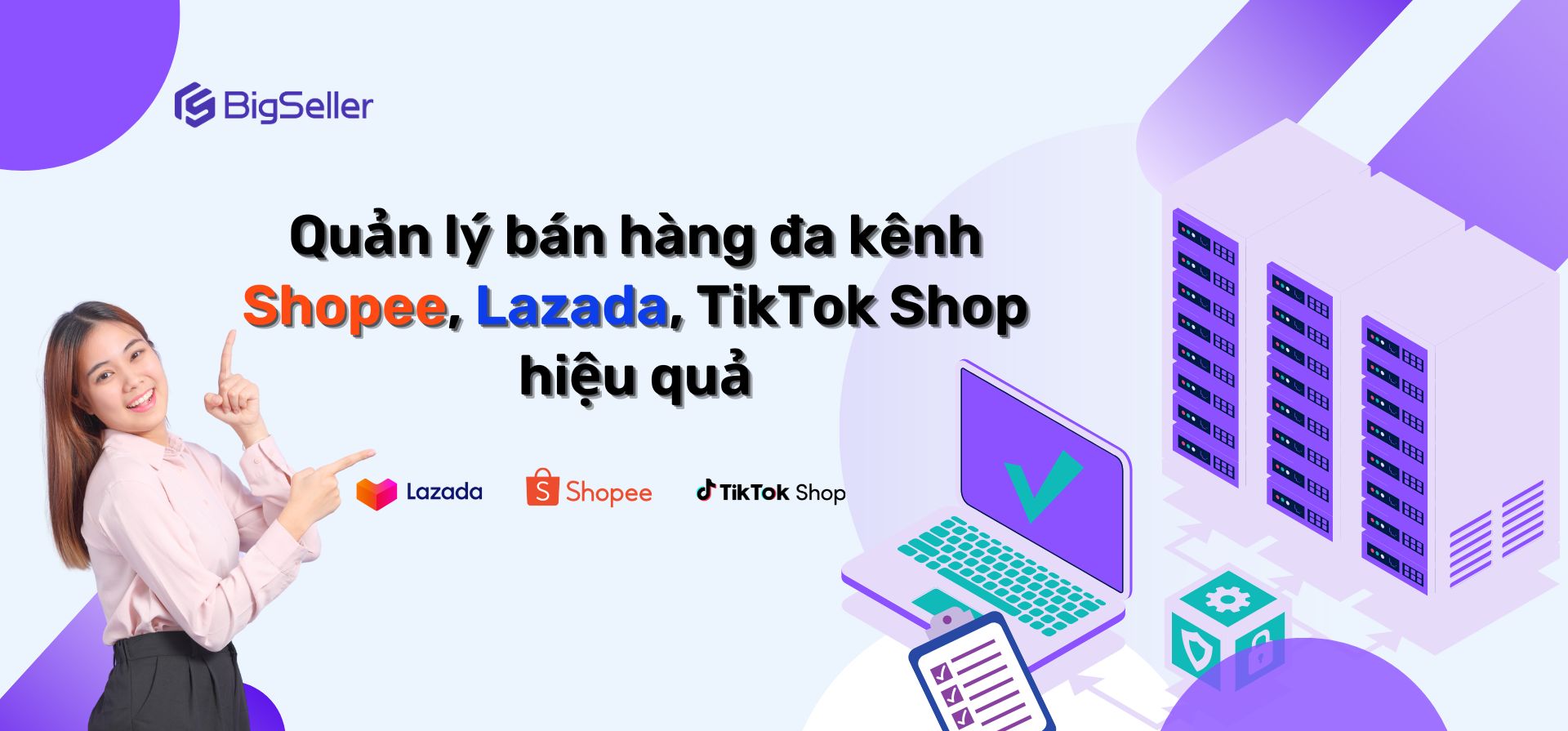BigSeller – Quản lý bán hàng đa kênh Shopee, Lazada, TikTok Shop hiệu quả