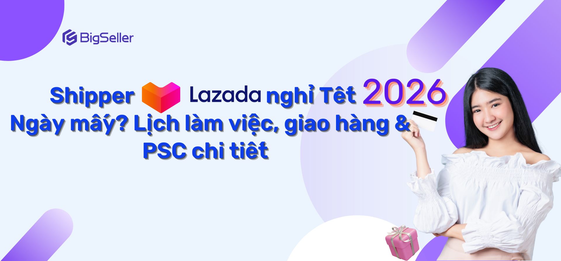 Shipper Lazada ngày mấy nghỉ Tết 2026? Lịch làm việc vận chuyển & PSC