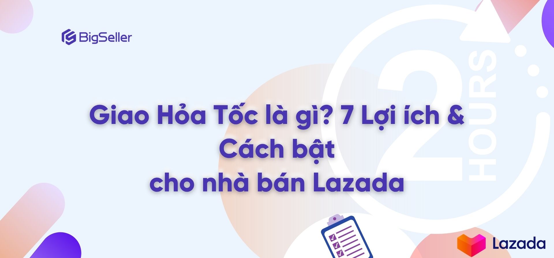 Giao Hỏa Tốc là gì? 7 lợi ích và tiêu chí bật cho nhà bán Lazada