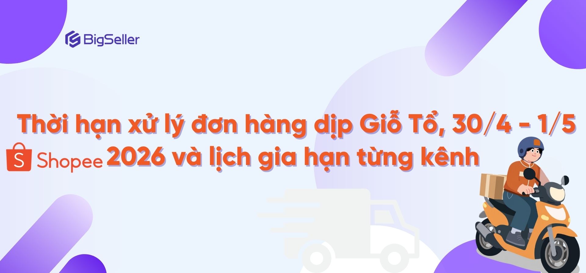 Lịch gia hạn giao hàng Shopee dịp lễ 30/4/2026 (Chi tiết từng kênh)