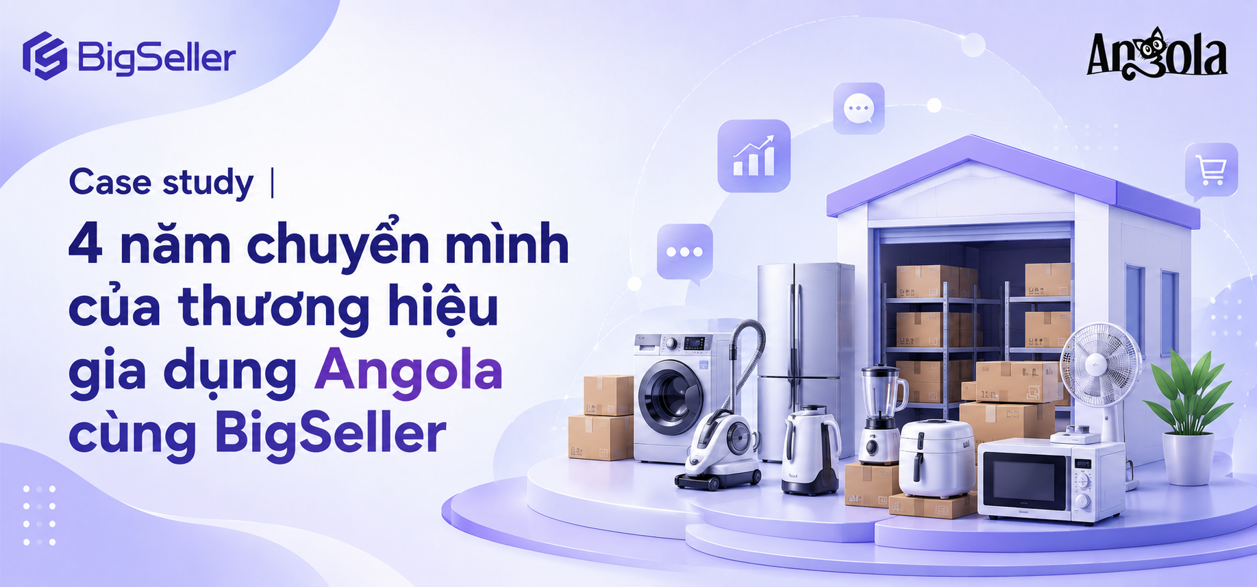 Câu chuyện khách hàng | 4 năm chuyển mình của thương hiệu gia dụng Angola cùng BigSeller