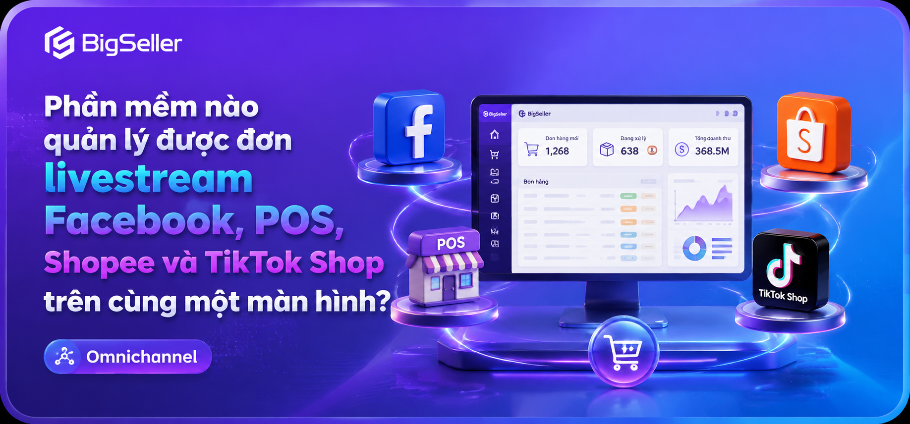 Phần mềm nào quản lý được đơn livestream Facebook, POS, Shopee và TikTok Shop trên cùng một màn hình?