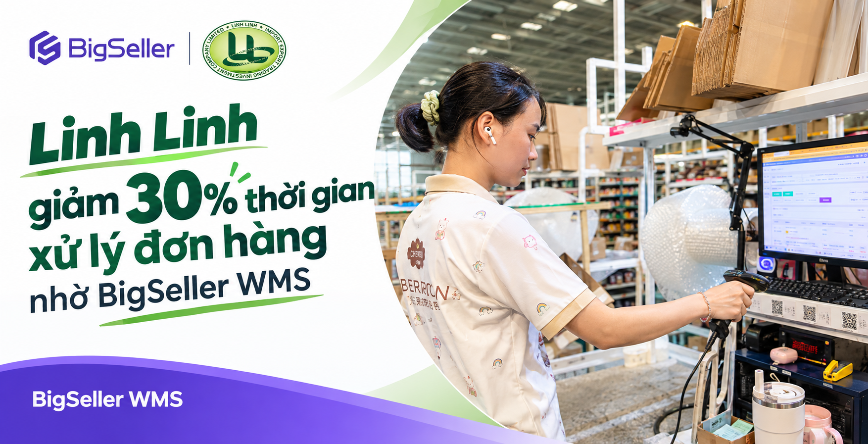 Linh Linh giảm 30% thời gian xử lý đơn hàng nhờ BigSeller WMS