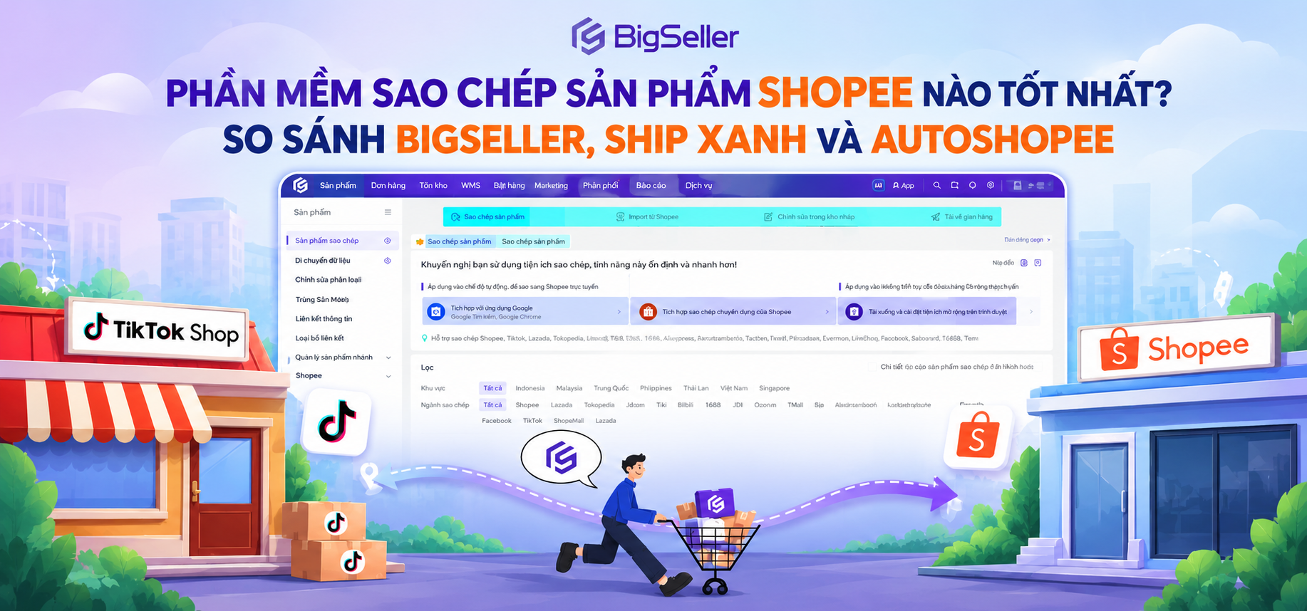 Phần mềm sao chép sản phẩm Shopee tốt nhất: BigSeller vs Ship Xanh vs AutoShopee