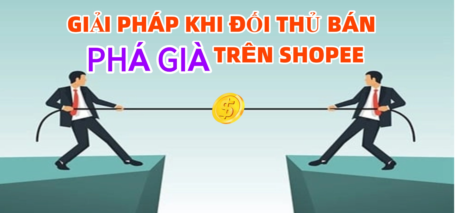 GIẢI PHÁP KHI ĐỐI THỦ BÁN PHÁ GIÁ TRÊN SHOPEE