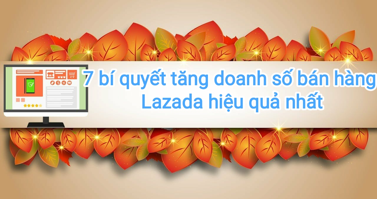 7 bí quyết tăng doanh số bán hàng Lazada hiệu quả nhất