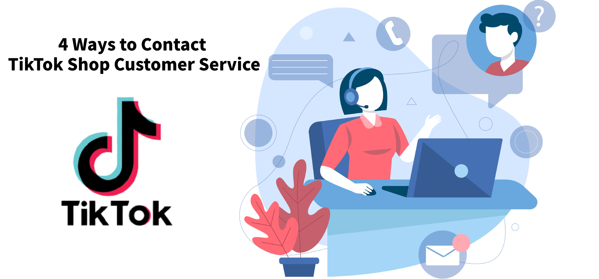 Need Help? 4 Easy Ways to Contact TikTok Shop Support