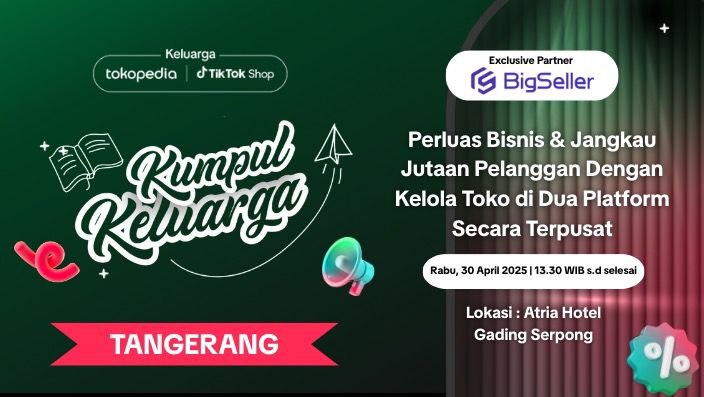 kumpul keluarga Tokopedia & TikTok Shop x BigSeller Indonesia Edisi Tangerang