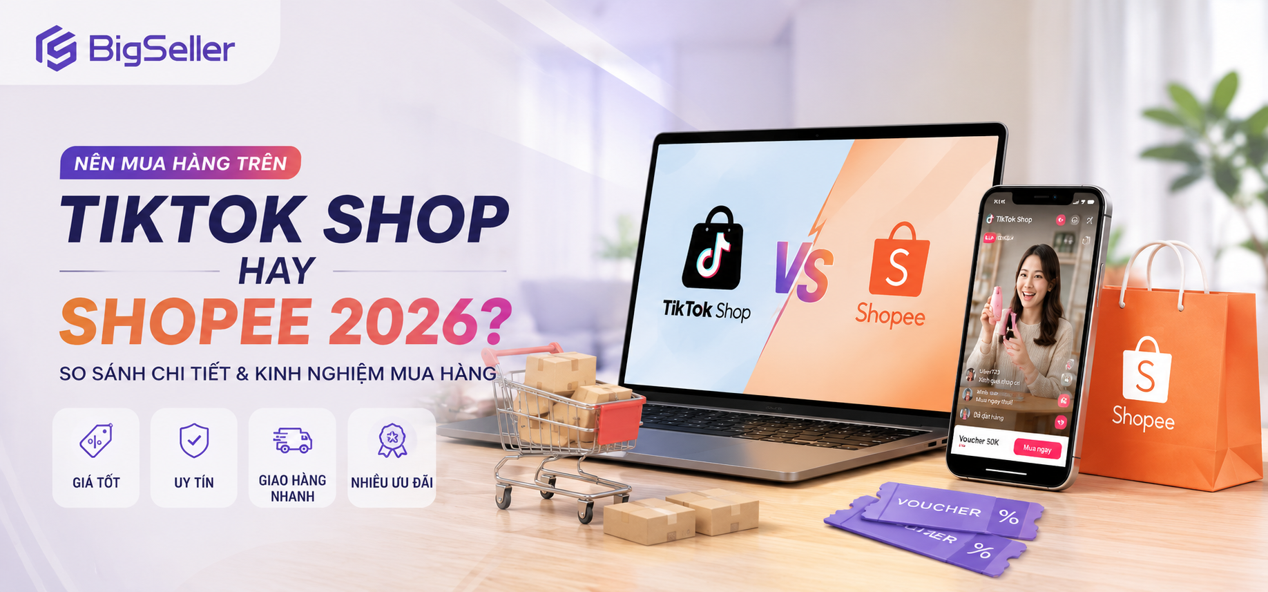 Nên mua hàng trên TikTok Shop hay Shopee năm 2026?